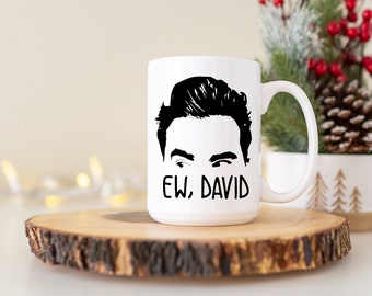 Ew, David Ceramic Mug - Schitt's Creek Fan Gift 15oz Coffee Mug