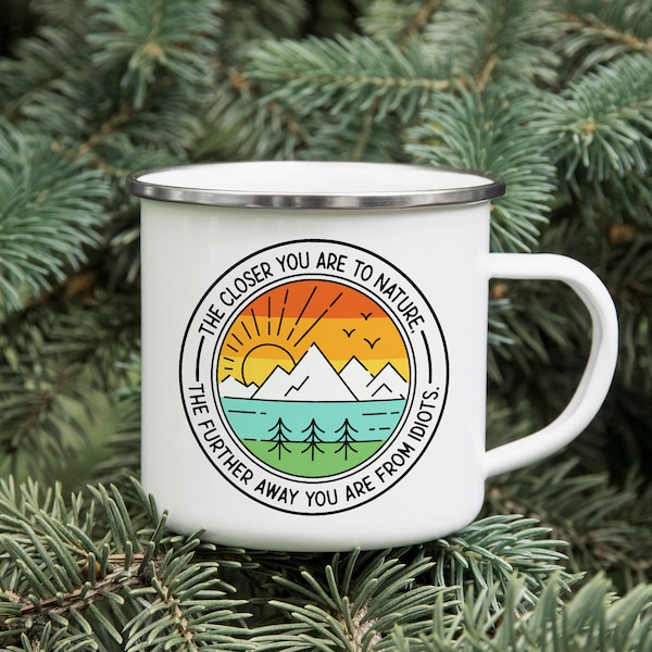 Funny Enamel Camp Mug: "The Closer You Are To Nature The Further You Are From Idiots"