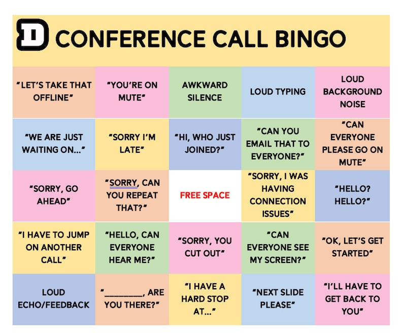 May include: A pink, yellow, and blue bingo card with the title "Conference Call Bingo". The card has 25 squares with phrases commonly heard on conference calls, such as "Let's take that offline", "You're on mute", "Can you email that to everyone?", "Sorry, I was having connection issues", and "Hello? Hello?"