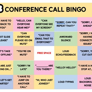 May include: A colorful bingo card with the title "Conference Call Bingo". The card has 25 squares with phrases commonly heard on conference calls, such as "Can you email that to everyone?" and "Sorry, I was having connection issues."