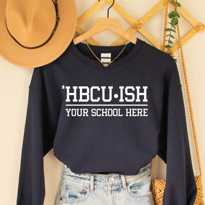 HBCU Sweatshirt,HBCU Shirt, HBCU Graduate Gift, African American, Black University, Black College Shirt,Hbcu ish,Hbcu T Shirt, Hbcu