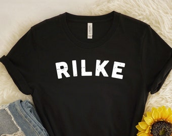 Rainer Rilke Shirt, Poet, Literary Shirt, Writer Gift, English Teacher, Poet Gift, Quality Shirt, Rilke Shirt, Rainer Maria, Rilke tee,