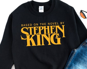 Stephen King Sweatshirt,Based On A Novel By Stephen King Shirt, Stephen King, Retro Clothing, Tumblr Shirt, Horror Shirt