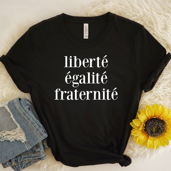 Liberté, égalité, fraternité, Egalite Shirt, Egalite, French Slogan, Women Power, Women Shirt, Femme, Equality, Freedom, French Shirt,