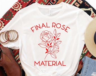 Final Rose Material Tee,Bachelorette Watch Party Shirts, Final Rose Material, Show, Will You Accept this Rose, Here for the Right