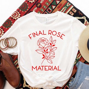 Final Rose Material Tee,Bachelorette Watch Party Shirts, Final Rose Material, Show, Will You Accept this Rose, Here for the Right