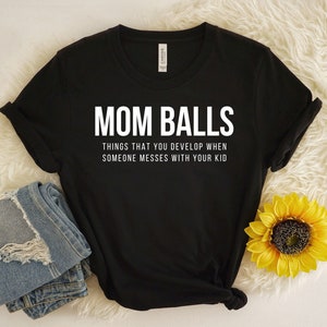Funny Mom Shirt, Mom Shirt, Gift For Mom, Funny Shirt, Funny Shirt For Mom, Shirt For Women, Womens Shirt, Gift For Her, Mom Balls Shirt