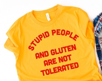 Stupid People And Gluten Are Not Tolerated Gluten shirt, Gluten Free Shirt, Gluten Allergy, Celiac Shirt, Gluten Free T Shirt, Funny Gluten