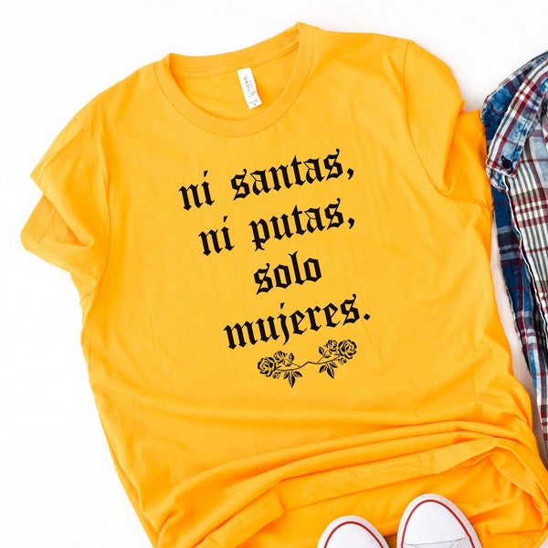 Feminist T Shirt, Feminist Gift,Ni Santas Ni Putas Solo Mujeres For Great Latin Women Tshirt, Great Chicanas Latinas, Latinas Clothes,