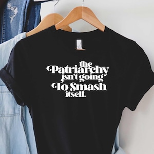 Smash the patriarchy, Feminism, Feminist T Shirt, Feminist Gift, Girl Power Shirt, Feminist, Feminist Shirt, Feminist, Feminist TShirt,