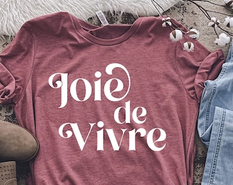 Joie de vivre Tee,French Shirt, French gift, French teacher,Gift For Women, French Gifts For Men, French Saying