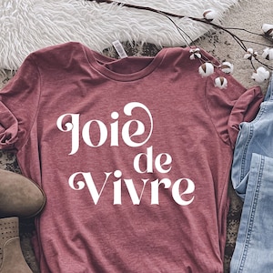 Joie de vivre Tee,French Shirt, French gift, French teacher,Gift For Women, French Gifts For Men, French Saying