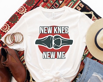 New Knee New Me Shirt, Gift For Knee Arthroplasty Warrior, Knee Replacement Surgery Tshirt For Men And Women, Joint Replacement Shirt