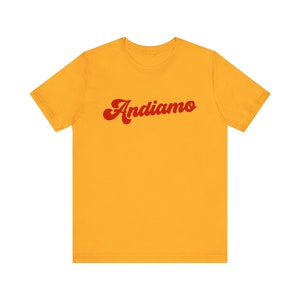Andiamo Tee,Italy shirt, Italy quote, Italy gift, Italy souvenir, Italy theme, Italy traveller, Ciao shirt, Italy t-shirt, italy gift image 3