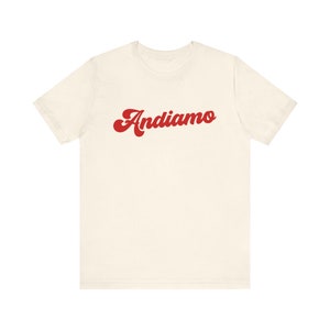 Andiamo Tee,Italy shirt, Italy quote, Italy gift, Italy souvenir, Italy theme, Italy traveller, Ciao shirt, Italy t-shirt, italy gift image 5