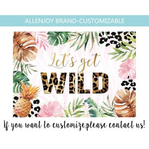 May include: A pink and white background with gold glitter and a jungle theme. The text "Let's get WILD" is written in gold letters with a leopard print pattern. The text "ALLENJOY BRAND-CUSTOMIZABLE" is written in blue at the top of the image.
