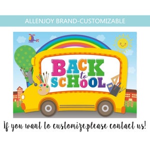 May include: A yellow school bus illustration with the words "BACK to SCHOOL" in colorful letters. The image includes a rainbow, sun, and school supplies, with the text "ALLENJOY BRAND-CUSTOMIZABLE".