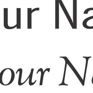 May include: Two lines of text on a white background. The first line reads "1 Your Name" in a sans-serif font. The second line reads "2 Your Name" in a cursive font.