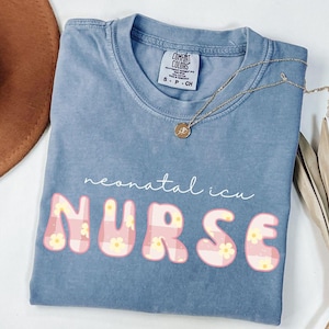 NICU Nurse Comfort Colors T-Shirt | Neonatal Intensive Care Unit RN T-Shirt | NICU Nurse Gift