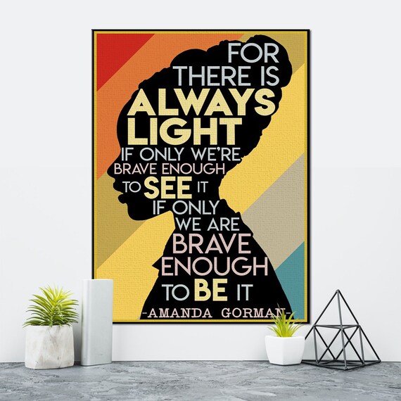 Amanda Gorman Saying,Inspirational Poster Amanda Gorman Poster For There Is Always Light,Inauguration Poem 2021 Feminist Wall Art LN
