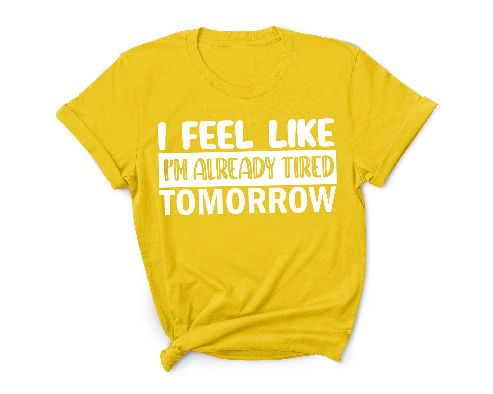 I FEEL LIKE I m Already Tired Etsy