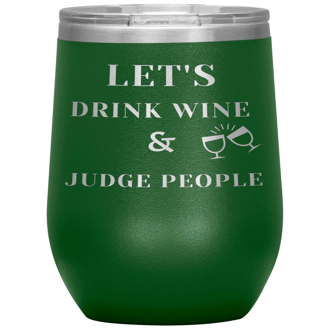 LET'S DRINK WINE & Judge People Wine Tumbler Etsy