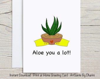 Aloe you a lot, Valentine's Day | Anniversary DIGITAL DOWNLOAD Printable Card - cute botanical love card