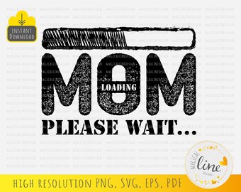 Mom Loading SVG, Grunge Style, Mother's Day Design (Digital Download)