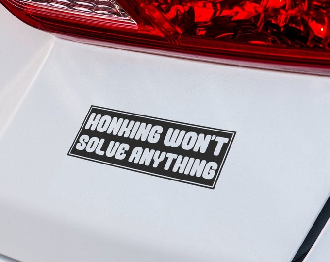 Amusing 'Honking Won't Solve Anything' Car Decal – Unique Vinyl Sticker, Ideal for Adding a Laugh to Your Commute