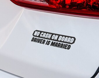 Car Decal - "No Cash On Board, Driver Is Married" Humorous Car Sticker, Perfect Gag Gift for Newlyweds