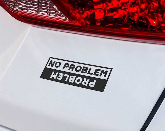 No problem, Problem funny decal, Car decal, car stickers, car accessories, wall art, wall decor, wall prints, wall stickers, wall art prints