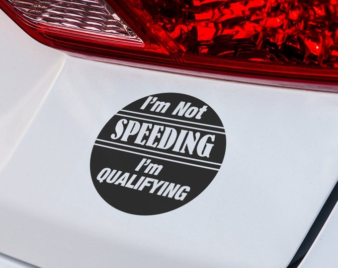 Vinyl Decal - I'm Not Speeding, I'm Qualifying - Funny Car Sticker for Auto Enthusiasts and Humorous Drivers to Decorate Car Windows