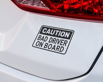 Bad Driver On Board Car Decal - Funny Bumper Sticker Gag Gift Humorous Vehicle Warning