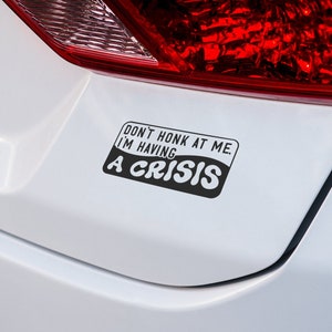 don't honk, I'm having a crisis, Car decal, car stickers, car accessories, wall art, wall decor, wall prints, wall stickers, wall art prints