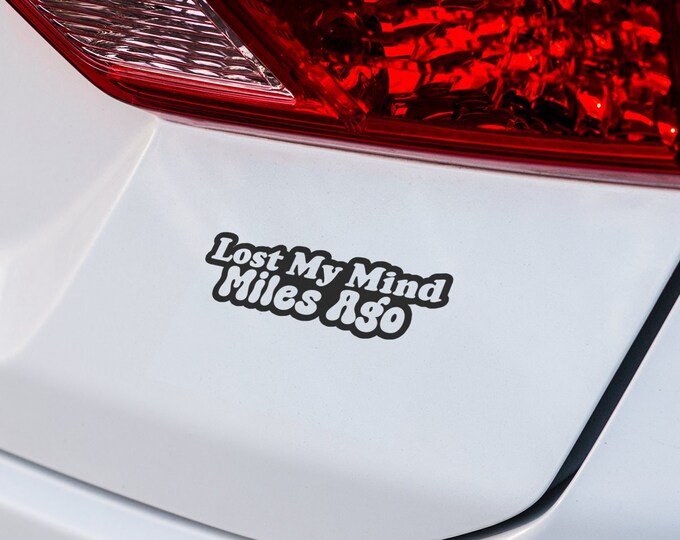 Lost My Mind Miles Ago Car Vinyl Decal | Funny Car Sticker | Customizable Decal | Humorous Vehicle Accessories | Fun and Quirky Automotive