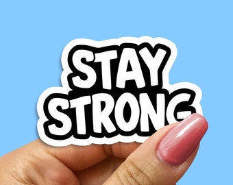 Inspirational Stay Strong Sticker - Motivational Vinyl Decal - Positive Quote Stickers for Laptop, Water Bottle, Phone Case