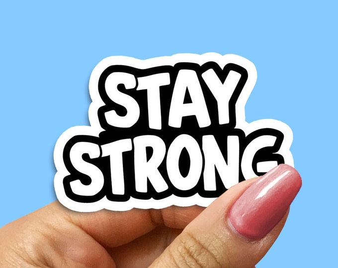 Inspirational Stay Strong Sticker - Motivational Vinyl Decal - Positive Quote Stickers for Laptop, Water Bottle, Phone Case