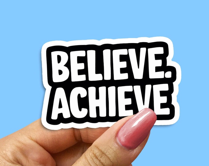Inspirational Believe Achieve Motivational Sticker | Vinyl Decal for Laptops, Journals, and Water Bottles | Positive Affirmation Quote