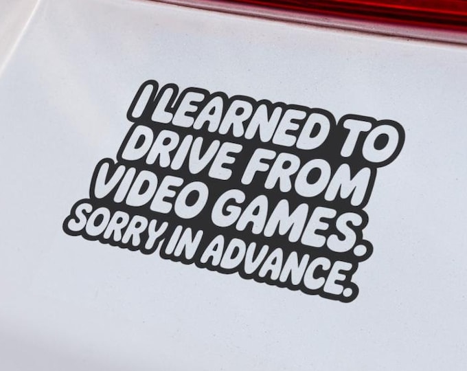 Funny video game bumper sticker car vinyl decal I learned to drive