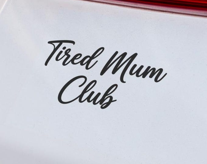 Script Tired Mum Club Vinyl Wall Car Laptop Decal