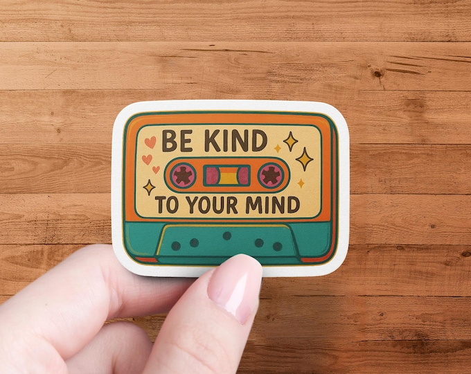 Retro Cassette Sticker, Be Kind To Your Mind, 90s Nostalgia, Positive Vibes, Colorful Sticker, Motivational Quote Sticker