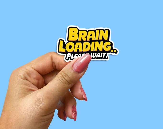 Brain Loading Please Wait Sticker - Funny Laptop Decal, Tech Humor Vinyl, Geek Gift Idea, Nerdy Car Bumper, Unique Tech Decor