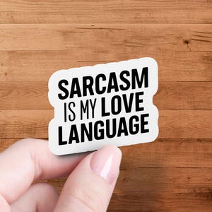 Sarcasm Is My Love Language Sticker: Waterproof Laminated Die Cut