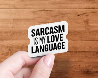 Sarcasm Is My Love Language Die Cut Sticker, Funny Quote Sticker, Waterproof and Laminated, Humorous Sticker for Laptops