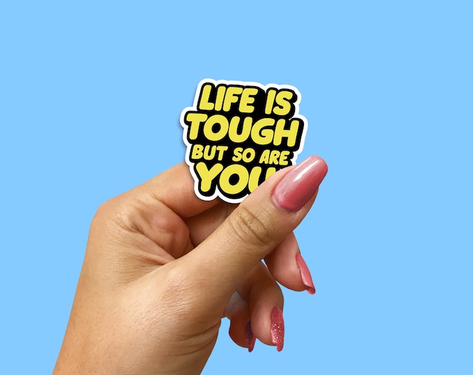 Life is Tough Inspirational Sticker - 3 Inch Waterproof Decal - Motivational Quote for Laptop, Water Bottle & Journals