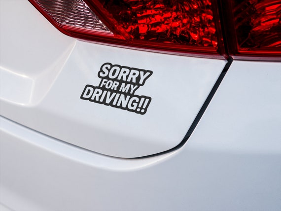 Funny Car Decal: Sorry for My Driving Bumper Sticker Gag Gift