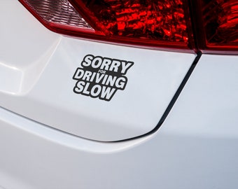 Sorry for Driving Slow Funny Car Decal - Humorous Bumper Sticker, Perfect for Cautious Drivers, Unique Gift Idea