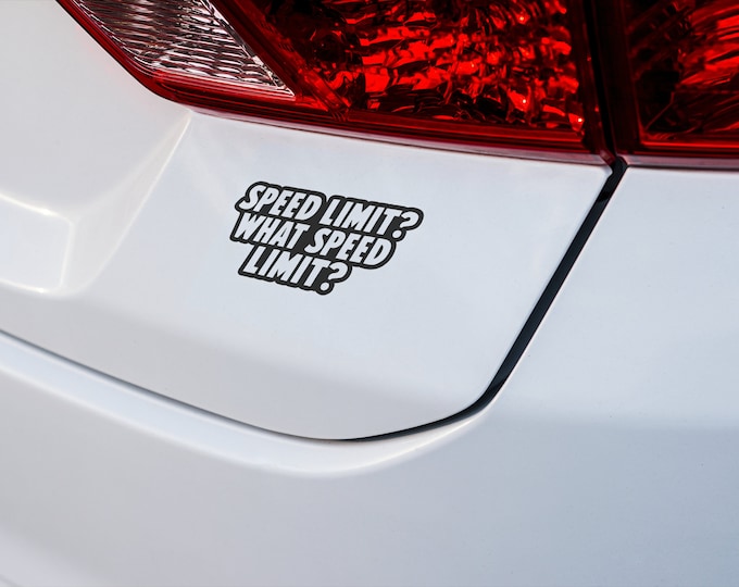 Car Bumper Sticker Decal - "Speed Limit? What Speed Limit?" Humorous Car Accessory, Perfect Gag Gift for Drivers