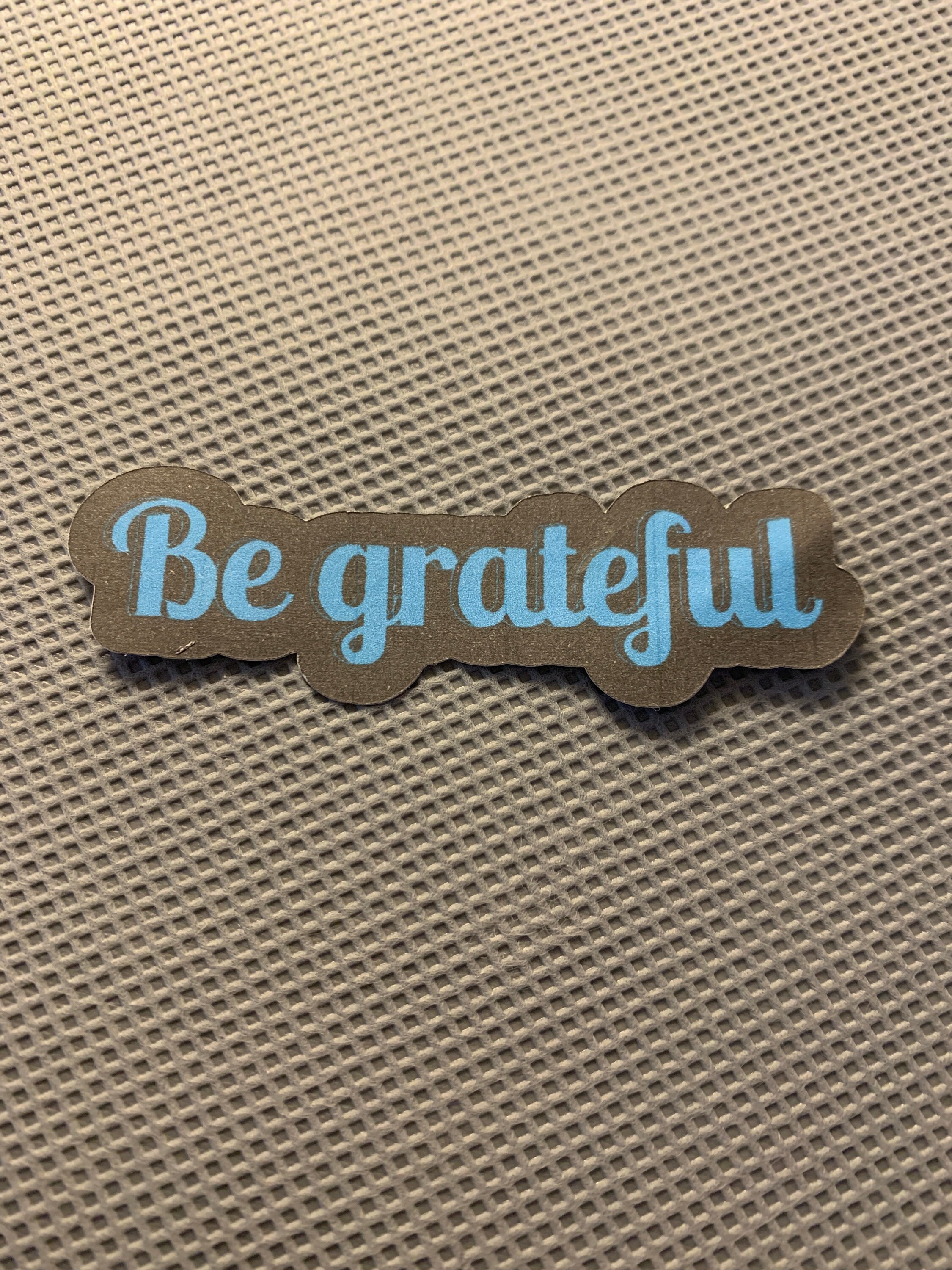 Be grateful…. positive/motivational sticker | Etsy