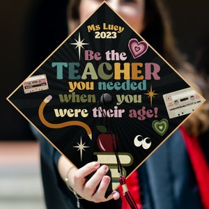Be The Teacher You Needed Printed Cap Topper, Custom Teacher Grad Cap, Graduation Decoration, Future Teacher Gift, Class of 2024